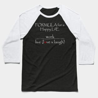 Formula for a balanced life Baseball T-Shirt